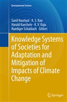 Harald Kaechele, Harald Kaechele et al, Sunil Nautiyal, K. V. Raju, K.V. Raju, K. S. Rao... - Knowledge Systems of Societies for Adaptation and Mitigation of Impacts of Climate Change