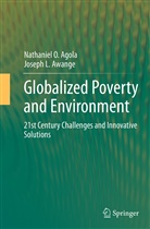 Nathaniel Agola, Nathaniel O Agola, Nathaniel O. Agola, Joseph L Awange, Joseph L. Awange - Globalized Poverty and Environment