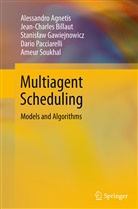 Alessandr Agnetis, Alessandro Agnetis, Jean-Charle Billaut, Jean-Charles Billaut, Gawiejno, Stanis¿aw Gawiejnowicz... - Multiagent Scheduling
