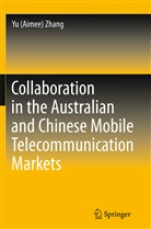 Yu (Aimee) Zhang - Collaboration in the Australian and Chinese Mobile Telecommunication Markets