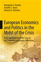 Pantelis Kostis, Pantelis C Kostis, Pantelis C. Kostis, Panagiotis Petrakis, Panagiotis E Petrakis, Panagiotis E. Petrakis... - European Economics and Politics in the Midst of the Crisis