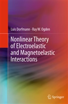 A. Luis Dorfmann, Lui Dorfmann, Luis Dorfmann, Ray W Ogden, Ray W. Ogden - Nonlinear Theory of Electroelastic and Magnetoelastic Interactions
