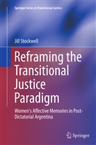 Jill Stockwell - Reframing the Transitional Justice Paradigm