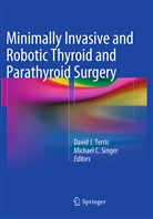 C Singer, C Singer, Davi J Terris, David J Terris, Michael C. Singer, David J. Terris - Minimally Invasive and Robotic Thyroid and Parathyroid Surgery