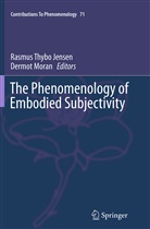 Rasmus Thybo Jensen, Moran, Moran, Dermot Moran, Rasmu Thybo Jensen, Rasmus Thybo Jensen - The Phenomenology of Embodied Subjectivity