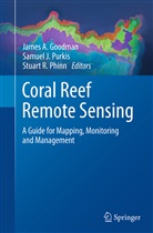 James A. Goodman, James A. Goodman, Samue J Purkis, Samuel J Purkis, Stuart R. Phinn, Samuel J. Purkis... - Coral Reef Remote Sensing
