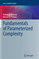 Rodney Downey, Rodney G Downey, Rodney G. Downey, Michael R Fellows, Michael R. Fellows - Fundamentals of Parameterized Complexity