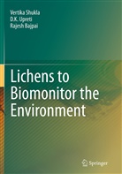 Rajesh Bajpai, Upreti D. K., Upreti D.K., Vertik Shukla, Vertika Shukla, D Upreti... - Lichens to Biomonitor the Environment