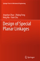Fulei Chu, Zhijin Feng, Zhijing Feng, Ning Ma, Ning et al Ma, Jingsha Zhao... - Design of Special Planar Linkages