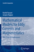 Jacques Rappaz, Rachi Touzani, Rachid Touzani - Mathematical Models for Eddy Currents and Magnetostatics
