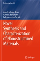 Annelise Alves, Carlos Bergmann, Carlos P Bergmann, Carlos P. Bergmann, F Berutti, Felipe Amorim Berutti... - Novel Synthesis and Characterization of Nanostructured Materials