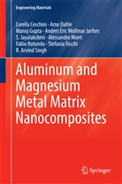 Lorell Ceschini, Lorella Ceschini, Arn Dahle, Arne Dahle, Manoj Gupta, Manoj et al Gupta... - Aluminum and Magnesium Metal Matrix Nanocomposites