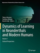 Takeru Akazawa, Kenichi Aoki, Ken-Ichi Aoki, Yoshihir Nishiaki, Yoshihiro Nishiaki - Dynamics of Learning in Neanderthals and Modern Humans Volume 1