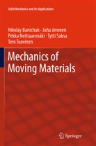 Nikola Banichuk, Nikolay Banichuk, Juh Jeronen, Juha Jeronen, Pekk Neittaanmäki, Pekka Neittaanmäki... - Mechanics of Moving Materials