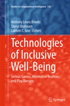 Shery Brahnam, Sheryl Brahnam, Anthony Lewis Brooks, Lakhmi C Jain, Lakhmi C. Jain - Technologies of Inclusive Well-Being
