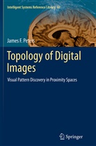 James F Peters, James F. Peters - Topology of Digital Images