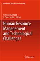 J. Paulo Davim, Carolin Machado, Carolina Machado, Carolina Feliciana Machado, Paulo Davim, Paulo Davim - Human Resource Management and Technological Challenges