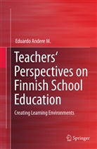 Eduardo Andere, Eduardo Andere M, Eduardo Andere M. - Teachers' Perspectives on Finnish School Education
