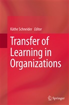 K¿e Schneider, Käth Schneider, Käthe Schneider - Transfer of Learning in Organizations