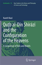 Kaveh Niazi - Qu b al-Din Shirazi and the Configuration of the Heavens