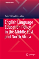 Rober Kirkpatrick, Robert Kirkpatrick - English Language Education Policy in the Middle East and North Africa