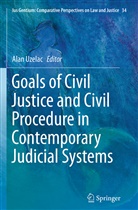 Ala Uzelac, Alan Uzelac - Goals of Civil Justice and Civil Procedure in Contemporary Judicial Systems