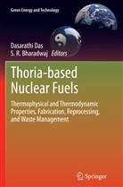 S. R. Bharadwaj, Dasarath Das, Dasarathi Das, R Bharadwaj, R Bharadwaj - Thoria-based Nuclear Fuels