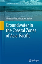 Christop Wetzelhuetter, Christoph Wetzelhuetter - Groundwater in the Coastal Zones of Asia-Pacific