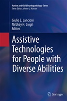 Giuli E Lancioni, Giulio E Lancioni, Giulio Lancioni, Giulio E. Lancioni, N Singh, N Singh... - Assistive Technologies for People with Diverse Abilities