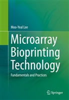 Moo-Yeal Lee, Moo-Yea Lee, Moo-Yeal Lee - Microarray Bioprinting Technology