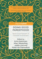 Karen Ida Dannesboe, Karen Ida Dannesbo, Karen Ida Dannesboe, Judith Lind, Judith Lind et al, Anna Sparrman... - Doing Good Parenthood