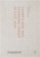 David Arase, Davi Arase, David Arase - China''s Rise and Changing Order in East Asia
