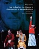 Matei Visniec, Matei Visniec, Matéi Visniec, Jozefina Komporaly - How to Explain the History of Communism to Mental Patients and Other Plays