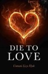 Unmani Hyde, Unmani Liza Hyde - Die to Love: And Awaken to Who You Really Are