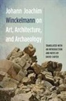 David Carter, David R. Carter, Johann Joachim Winckelmann - Johann Joachim Winckelmann on Art, Architecture, and Archaeology