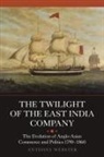 Anthony Webster - The Twilight of the East India Company