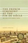 Andrew Deruchie, Andrew (Royalty Account) Deruchie - The French Symphony at the Fin de Siècle: Style, Culture, and the Symphonic Tradition