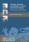 Matthew Rampley, Matthew Rampley - Heritage, Ideology, and Identity in Central and Eastern Europe