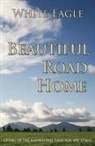 White Eagle - Beautiful Road Home