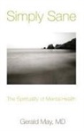Fredrica R. Halligan, Gerald May, Gerald G. May - Simply Sane: The Spirituality of Mental Health