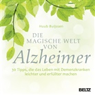 Huub Buijssen, Severine Buijssen - Die magische Welt von Alzheimer