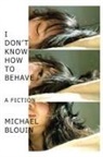 Michael Blouin - I Don't Know How to Behave