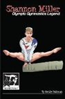 Emily Pullman - Shannon Miller: Olympic Gymnastics Legend: Gymnstars Volume 6