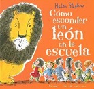 Helen Stephens - Como esconder un leon en la escuela / How to Hide a Lion at School