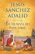 Jesaus Saanchez Adalid, Jesus Sanchez Adalid, Jesús Sánchez Adalid - En tiempos del Papa sirio / What the Syrian Pope Asked me