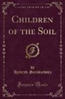 Henryk Sienkiewicz - Children of the Soil (Classic Reprint)