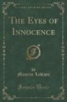 Maurice Leblanc - The Eyes of Innocence (Classic Reprint)
