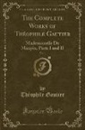 Théophile Gautier - The Complete Works of Théophile Gautier, Vol. 1
