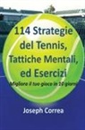 Joseph Correa - 114 Strategie del Tennis, Tattiche Mentali, ed Esercizi