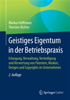 Marku Hoffmann, Markus Hoffmann, Thorsten Richter, Thorsten S. Richter - Geistiges Eigentum in der Betriebspraxis